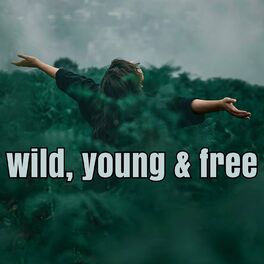 Album cover of wild, young & free
