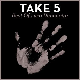 Album cover of Take 5 - Best of Luca Debonaire