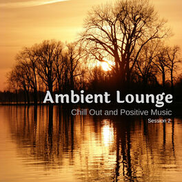 Album cover of Ambient Lounge - Chill Out And Positive Music - Session 2
