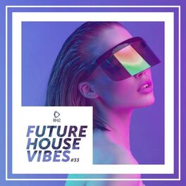 Album cover of Future House Vibes, Vol. 33