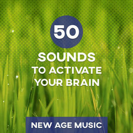 Album cover of 50 Sounds to Activate Your Brain: New Age Music Improves Concentration, Calm nature sounds and Healing Music to Learn, Work & Read