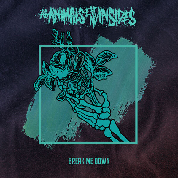 As Animals Eat My Insides - Break Me Down [single] (2019)