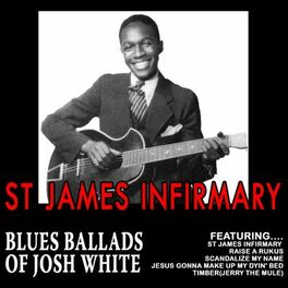 Album cover of St James Infirmary - Blues Ballads of Josh White
