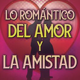 Album cover of Lo Romántico Del Amor Y La Amistad
