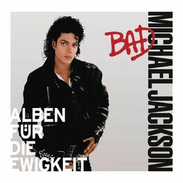 Michael Jackson Bad Alben Fur Die Ewigkeit Lyrics And Songs Deezer