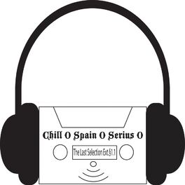 Album cover of Chill 0 Spain 0 Serius 0 - The Last Selection Ext.§1.1