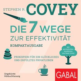 Album cover of Die 7 Wege zur Effektivität – Kompaktausgabe (Prinzipien für ein glückliches und erfülltes Privatleben. Mit persönlichen Anekdoten von Sean Covey