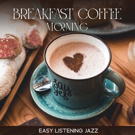 Album cover of Breakfast Coffee Morning: Easy Listening Great Mood Jazz Relaxation for Positive Start of the New Week