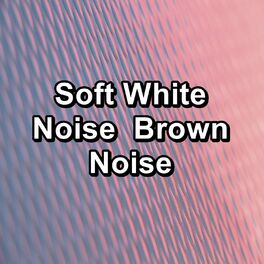 Album cover of Soft White Noise Brown Noise