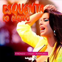 Album cover of Esquenta do Babado (Frenesi/Taba/namoro)