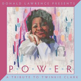 Album cover of Donald Lawrence Presents Power: A Tribute to Twinkie Clark