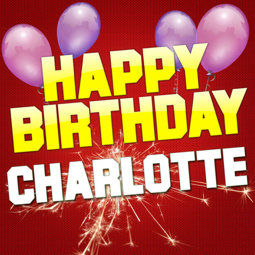 White Cats Music Happy Birthday Charlotte Lyrics And Songs Deezer