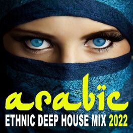 Album cover of Arabic Ethnic Deep House Mix 2022 (The Best Arabic Deep House Music for Beautiful Deep Arabian Nights)