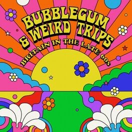 Album cover of Bubblegum and Weird Trips: Britain in the Late 60s