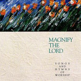 Album cover of Magnify the Lord: Songs and Hymns of Worship