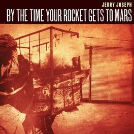 Album cover of By the Time Your Rocket Gets to Mars