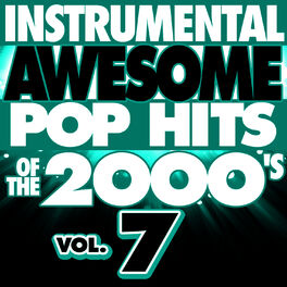 Album cover of Instrumental Awesome Pop Hits of the 2000's, Vol. 7
