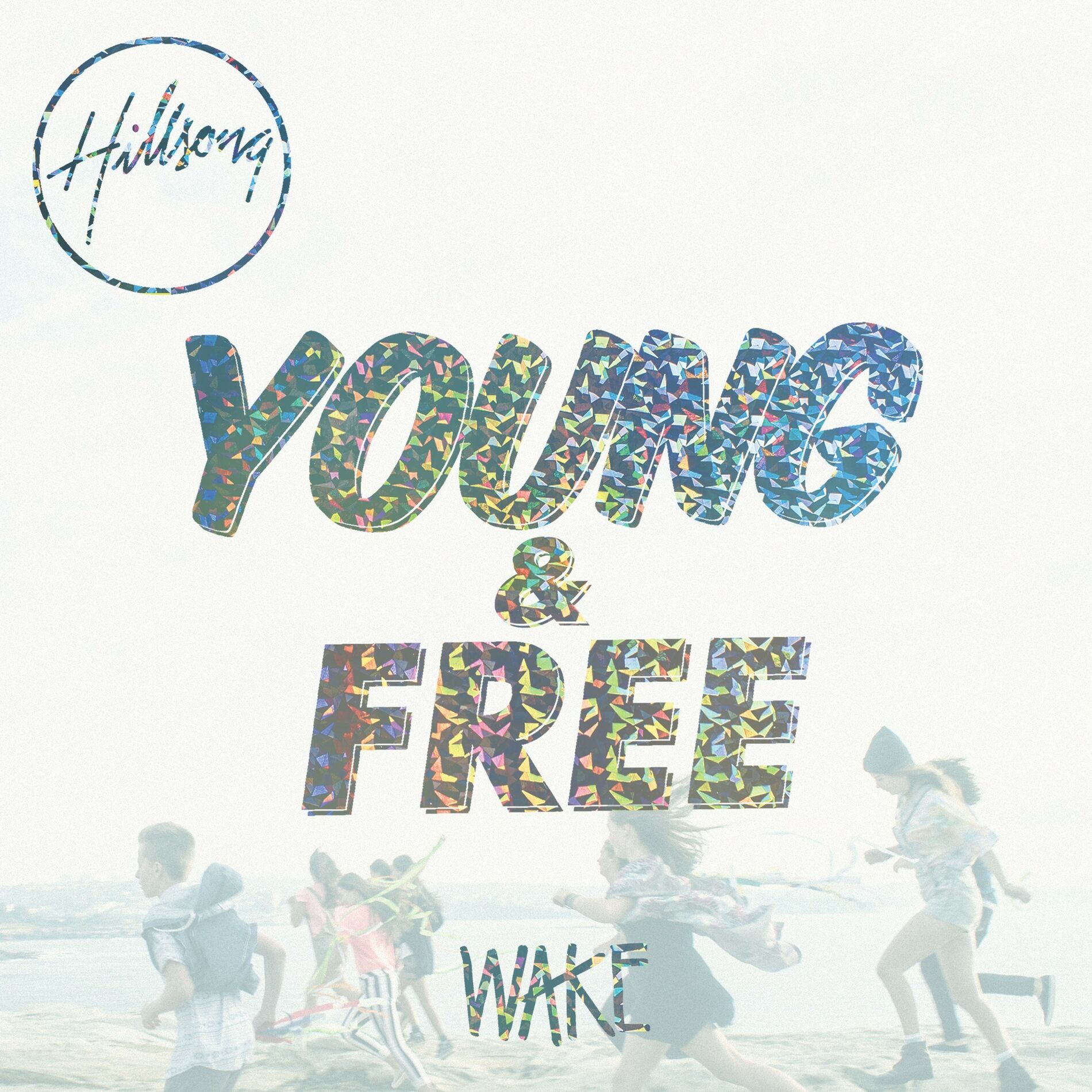 Hillsong Young & Free - Wake (Live): listen with lyrics | Deezer