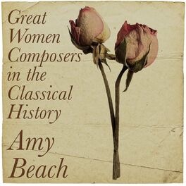 Album cover of Amy Beach - Great Women Composers In the Classical History