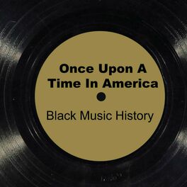 Album cover of Once Upon A Time in America (Black Music History)