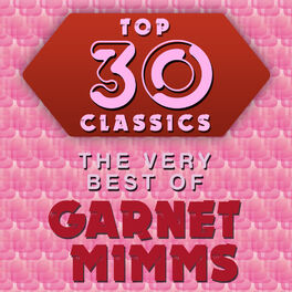 Album cover of Top 30 Classics - The Very Best of Garnet Mimms