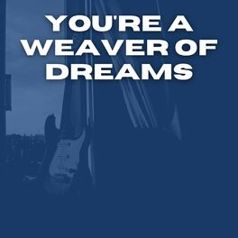 Album cover of You're a Weaver of Dreams