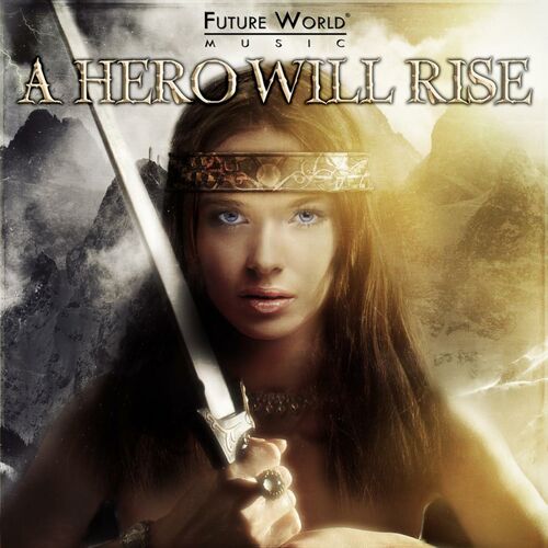 Future World Music A Hero Will Rise lyrics and songs Deezer