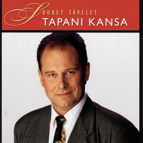 Tapani Kansa - 40 Suosituinta: Sanat Ja Kappaleet | Deezer