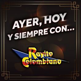 Album cover of Ayer, Hoy Y Siempre Con... Rayito Colombiano