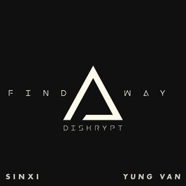 Diskrypt Find A Way Feat Rohho Sinxi Yung Van Lyrics And Songs Deezer