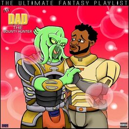 Album cover of My Dad The Bounty Hunter The Ultimate Fantasy Playlist