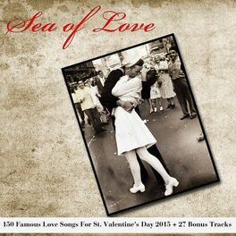 Album cover of Sea of Love (150 Famous Love Songs for St. Valentine's Day 2015 + 27 Bonus Tracks)
