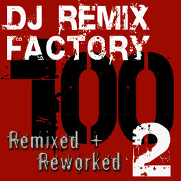 Album cover of DJ ReMix Factory – 100 ReMixed + ReWorked – Volume 2