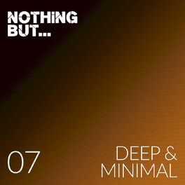 Album cover of Nothing But... Deep & Minimal, Vol. 07