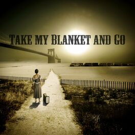 Album cover of Take My Blanket and Go