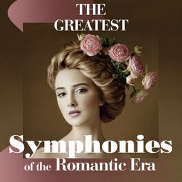 Album cover of The Greatest Symphonies of the Romantic Era
