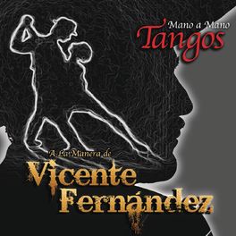 Album cover of Mano a Mano - Tangos a la Manera de Vicente Fernández