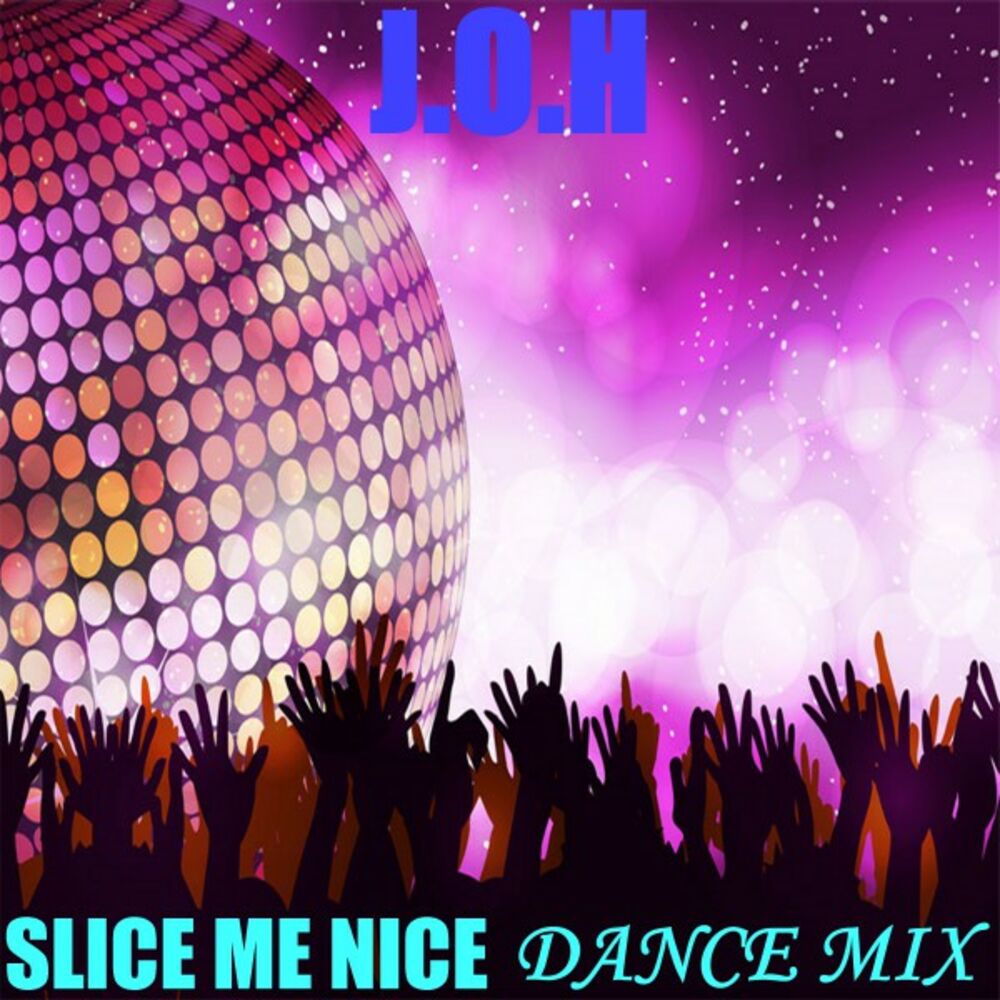 Slice me nice. Nice Dance. Slice me nice перевод. Перевод песни Slice me nice.