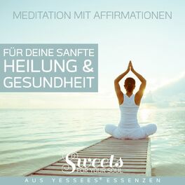Album cover of Meditation mit Affirmationen für deine sanfte Heilung & Gesundheit aus Yessees Essenzen