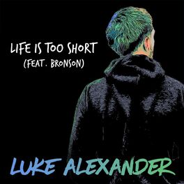 Album cover of Life Is Too Short (feat. Bronson)