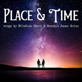 Album cover of Place & Time Songs by EllaRose Chary & Brandon James Gwinn