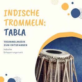 Album cover of Indische Trommeln: Tabla: Trommelmusik zum Entspannen, indische Entspannungsmusik