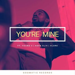 Album cover of You're Mine (feat. Young C, Asha Elia & Aldre)