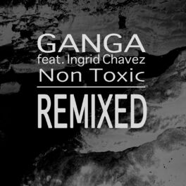 Album cover of Non Toxic Remixed (feat. Ingrid Chavez)