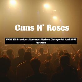 Album cover of Guns N' Roses - WXRT FM Broadcast Rosemont Horizon Chicago 9th April 1992 Part One.
