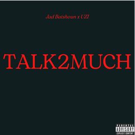 Album cover of TALK2MUCH (feat. UZI)