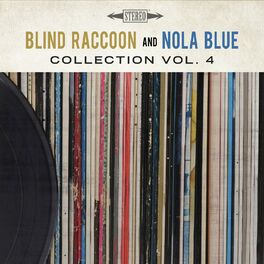 Album cover of Blind Raccoon & Nola Blue Collection, Vol. 4