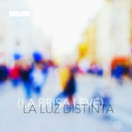 Album cover of (La Brisa Leve) La Luz Distinta
