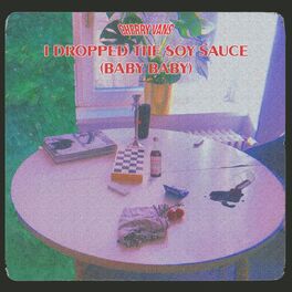 Album cover of I dropped the soy sauce (baby, baby)