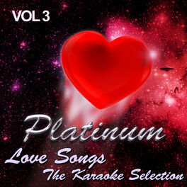 The Karaoke Love Band Platinum Love Songs The Karaoke Selection Vol 3 שירים עם מילים Deezer